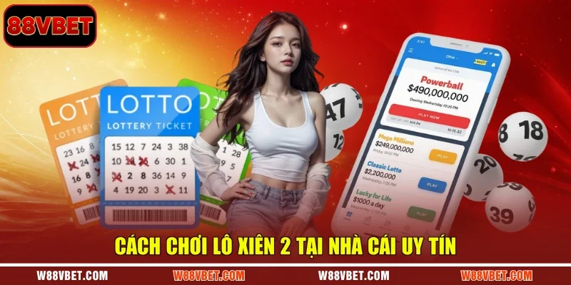 Cách chơi lô xiên 2 tại nhà cái uy tín