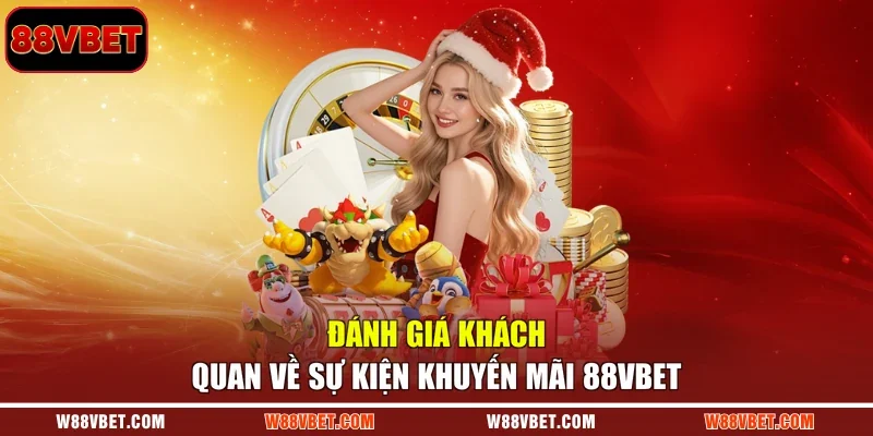 Đánh giá khách quan về sự kiện khuyến mãi 88VBET