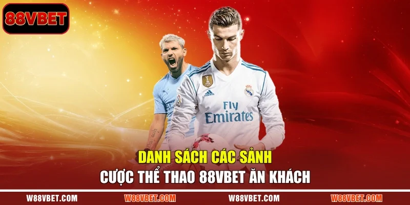Danh sách các sảnh cược thể thao 88VBET ăn khách
