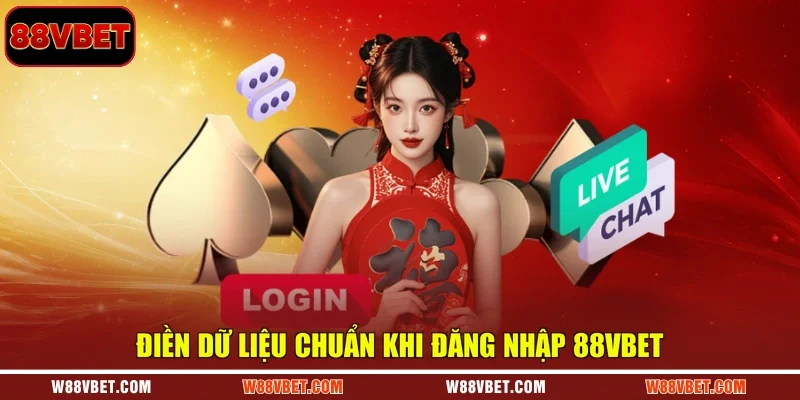 Điền dữ liệu chuẩn khi đăng nhập 88VBET
