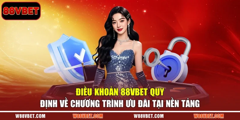Điều khoản 88VBET quy định về chương trình ưu đãi tại nền tảng