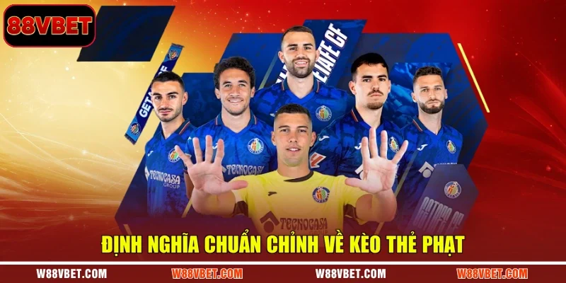 Định nghĩa chuẩn chỉnh về kèo thẻ phạt