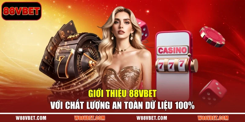 Giới thiệu 88VBET với chất lượng an toàn dữ liệu 100%