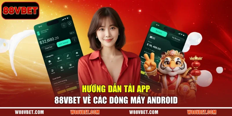 Hướng dẫn tải app 88VBET về các dòng máy Android