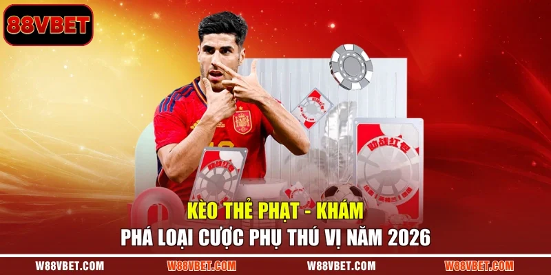 Kèo Thẻ Phạt - Khám Phá Loại Cược Phụ Thú Vị Năm 2026