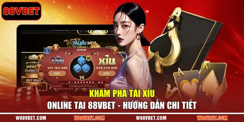 Khám Phá Tài Xỉu Online Tại 88VBET - Hướng Dẫn Chi Tiết