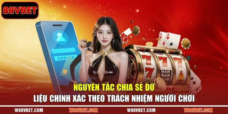 Nguyên tắc chia sẻ dữ liệu chính xác theo trách nhiệm người chơi