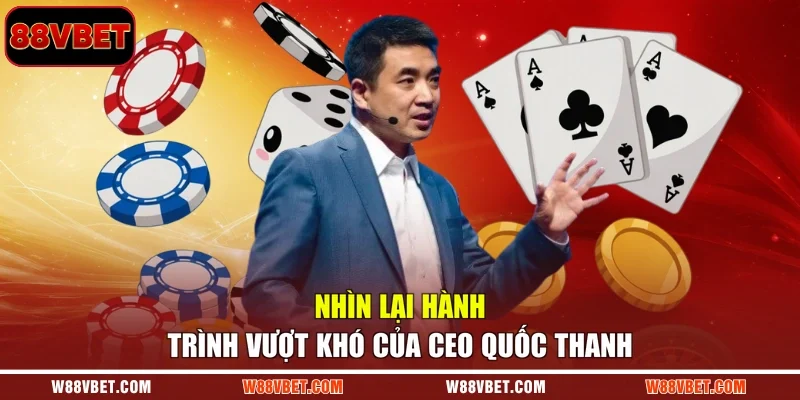 Nhìn lại hành trình vượt khó của CEO Quốc Thanh