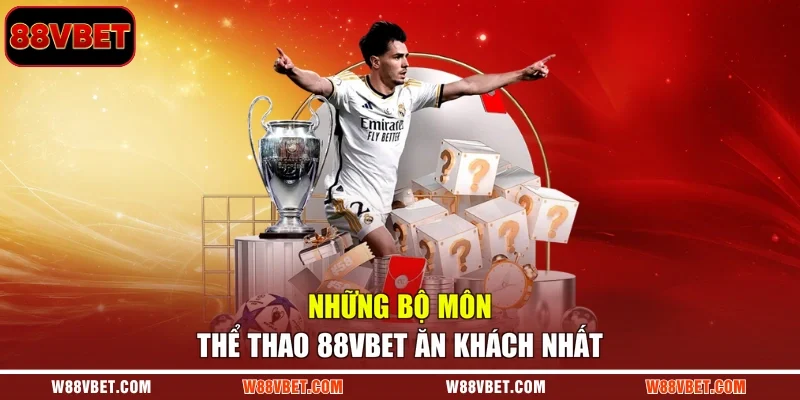 Những bộ môn thể thao 88VBET ăn khách nhất