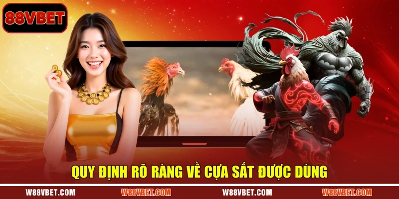 Quy định rõ ràng về cựa sắt được dùng