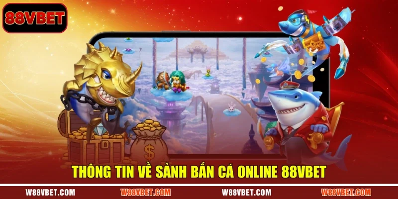 Thông tin về sảnh bắn cá online 88VBET