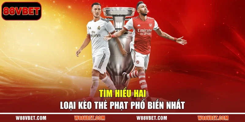 Tìm hiểu hai loại kèo thẻ phạt phổ biến nhất