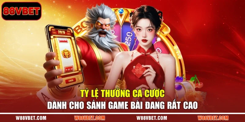 Tỷ lệ thưởng cá cược dành cho sảnh game bài đang rất cao